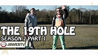 The 19th Hole Season 2 | Part 1 - YouTube