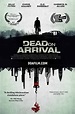 Dead On Arrival - film 2017 - AlloCiné