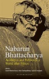 Nabarun Bhattacharya: Aesthetics and Politics in a World after Ethics ...