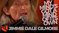 My Mind's Got a Mind of Its Own | Jimmie Dale Gilmore & Butch Hancock ...