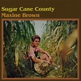 Sugar Cane County - Album by Maxine Brown | Spotify