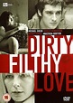 Rent Dirty Filthy Love (2004) film | CinemaParadiso.co.uk