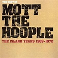 Mott The Hoople - The Best Of The Island Years: 1969-1972 (CD ...