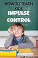 How to Teach Kids Impulse Control | The OT Toolbox