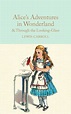 Alice's Adventures in Wonderland & Through the Looking-Glass: And What ...