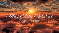 Mas Alla Del Sol - Grupo Shalom (Aunque En Esta Vida - Himno 333 ...