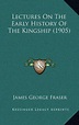 Lectures On The Early History Of The Kingship (1905): Fraser, James ...