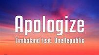 Timbaland feat. OneRepublic - Apologize (Lyrics) - YouTube