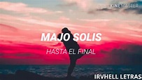 Hasta el final - Majo Solís // Letra - YouTube