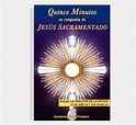Quince Minutos en compañia de Jesús Sacramentado - Librería San Jerónimo