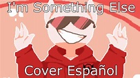 I'm Something Else Cover En Español - YouTube