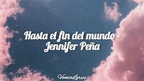 Hasta el fin del mundo - Jennifer Peña || Letra - YouTube