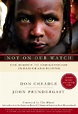 Not On Our Watch: The Mission to End Genocide in Darfur and Beyond by ...
