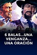 Seis balas, una venganza, una oración (1976) Película - PLAY Cine