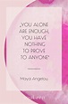 Weltfrauentag Sprüche | You alone are enough, you have nothing to prove ...