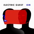 KIN | Álbum de Electric Guest - LETRAS.COM