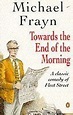 Towards the End of the Morning by Michael Frayn