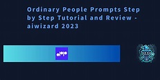 Ordinary People Prompts Step by Step Tutorial and Review - aiwizard 2023