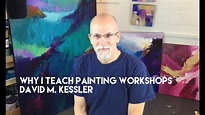Why I Teach Painting Workshops by David M. Kessler - YouTube