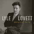 Lyle Lovett - Greatest Hits | iHeart