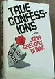 True Confessions - Dunne, John Gregory: 9780297774167 - IberLibro