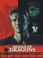 Bridge of Dragons (1999) - Rotten Tomatoes