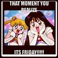 That moment you realize...ITS FRIDAY!!!! Sailor Moon Funny, Sailor Moon ...
