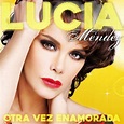 “Otra vez enamorada”: todos los éxitos de Lucía Méndez en un sólo álbum
