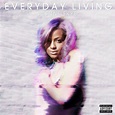 Justine Skye - Everyday Living - EP Lyrics and Tracklist | Genius