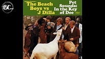 The Beach Boys Vs. J Dilla - You Still Believe In Dee - Pet Sounds: In ...