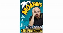 More Moaning: The Return of the Enlightened One by Karl Pilkington