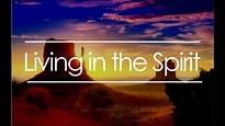 Living in the Spirit V - YouTube