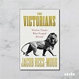 The Victorians: Twelve Titans who Forged Britain - Five Books Expert ...
