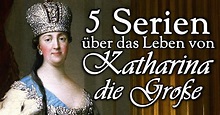 5 Serien über das Leben der Katharina der Großen