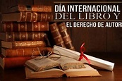 23 de abril, Día Internacional del libro y del Derecho de Autor, ¿por ...