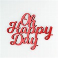 Oh Happy Day – NutJob Design - Creative Design and Laser Cutting Service
