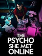 The Psycho She Met Online - Where to Watch and Stream - TV Guide