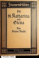 Die heilige Katharina von Siena. by Riesch, Helene:: (1921 ...
