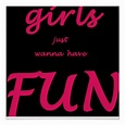 girls just wanna have fun poster | Zazzle.co.uk