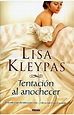 Believe in Romance: Reseña: Tentación al anochecer #3 - Lisa Kleypas