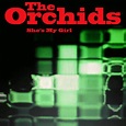 She's My Girl | The Orchids