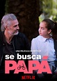 “Se busca papá”, la película de Silvia Navarro en Netflix que no te ...