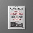 Breve Historia del Mundo, de Ernst H. Gombrich Esta "Breve historia ...