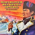 Der Kommodore: Hornblower des Königs Admiral 2 (Audio Download): C. S ...