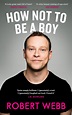 How Not to Be a Boy - Robert Webb - 9781786890085 - Allen & Unwin ...