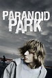 Paranoid Park - Where to Watch and Stream - TV Guide