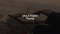 Vacations - Young (Letra en Inglés y Español) - YouTube