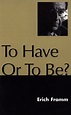 To Have or to Be? by Erich Fromm - Reviews, Description & more - ISBN#9780826409126 ...