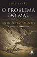 Livro: O Problema do Mal no Antigo Testamento - Luiz Sayão - LIVECSHA ...
