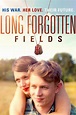 Long Forgotten Fields - Full Cast & Crew - TV Guide